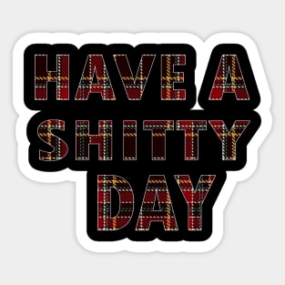 have a shitty day Sticker